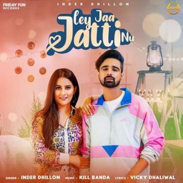 download Ley-Jaa-Jatti-Nu Inder Dhillon mp3
